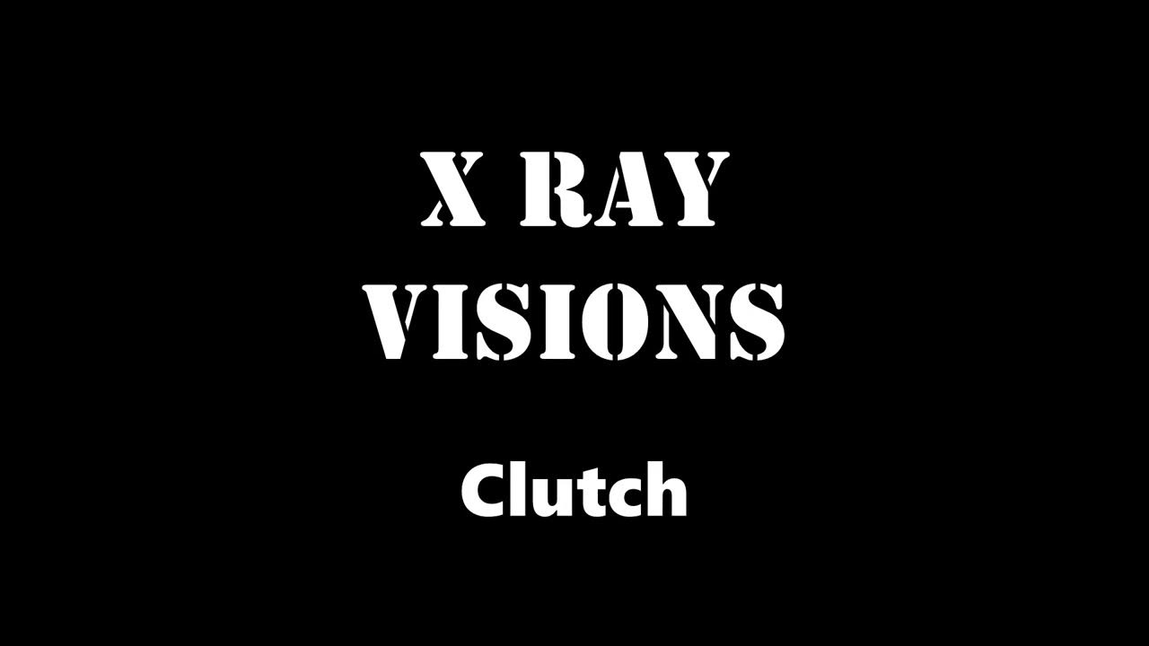 Clutch X Ray Visions (Lyrics) YouTube