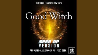 Good Witch Main Theme (From ''Good Witch'') (Sped Up)