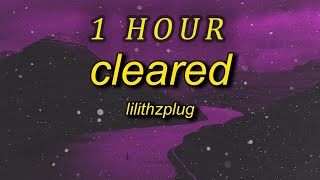 lilithzplug - cleared - remix (slowed) lyrics | f it let's go take it real slow | 1 HOUR