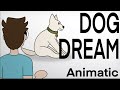 Dog Dream Animatic (FINALLY Done)😂