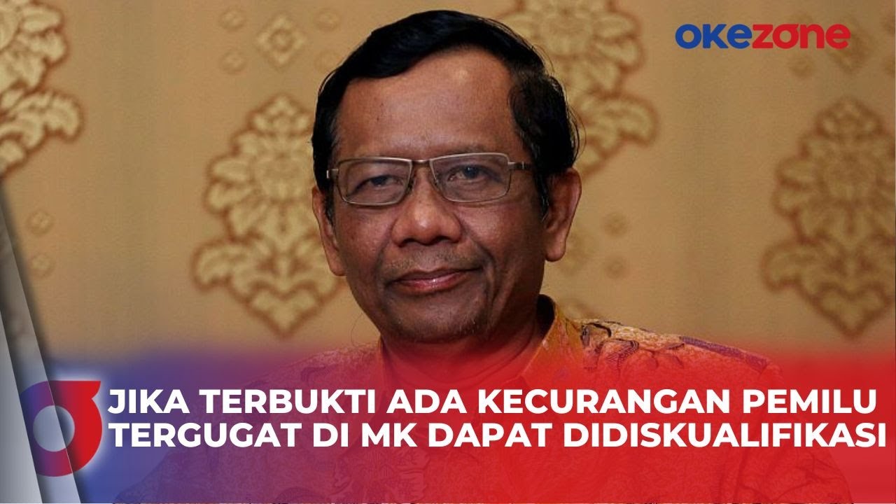 Mahfud MD Ungkap Jika Terbukti Ada Curang dalam Pemilu, Tergugat di MK Dapat Didiskualifikasi