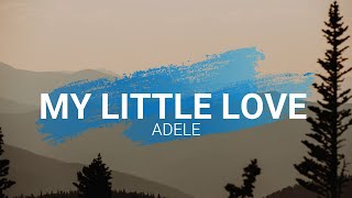 My Little Love - Adele (Lyrics)