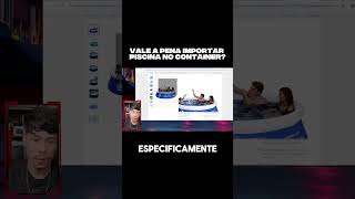 Vale a pena IMPORTAR PISCINA no container COMPARTILHADO? #importacao #1688