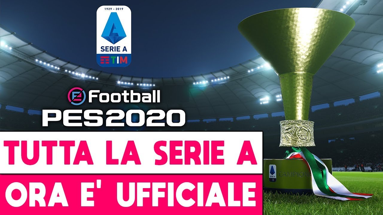 PES 2020 ► TUTTA LA SERIE A SU LICENZA ► ADESSO È UFFICIALE