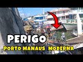 PORTO MANAUS MODERNA 😨 PERIGO MORTAL SE NÃO FILMA NINGUÉM ACREDITA
