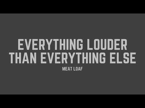 Meat Loaf - Everything Louder Than Everything Else (Lyrics)