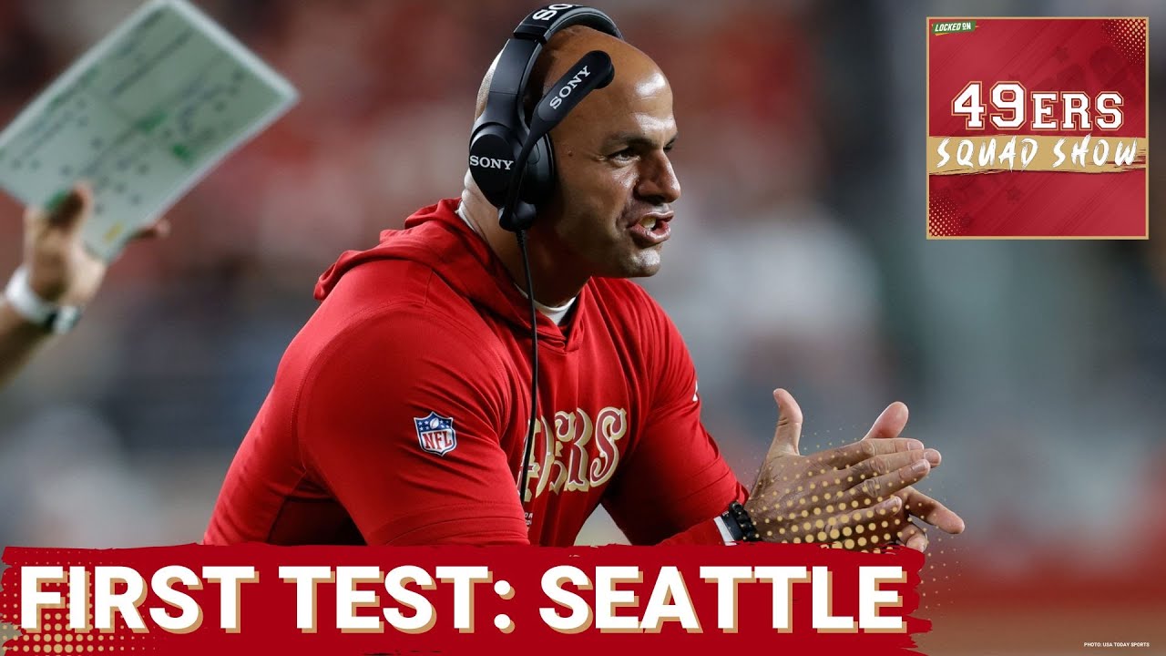 49ERS SQUAD SHOW: Week One RIVALRY MATCHUP vs SEATTLE SEAHAWKS Poses First Test