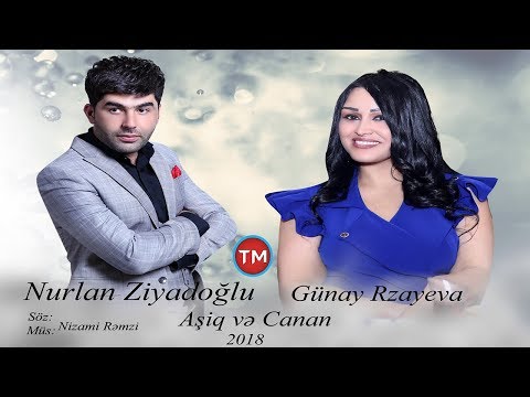 Aşiq Ve Canan 2018 (Nurlan Ziyadoglu - Gunay Rzayeva)