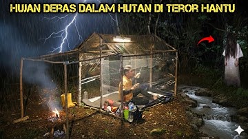 CAMPING HUJAN DERAS MEMBANGUN SHELTER PINGGIR SUNGAI DI TEROR KUNTILANAK | HOROR,RELAXING RAIN SOUND
