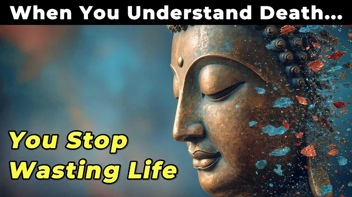 When You Understand Death, You Stop Wasting Life — Buddhist Wisdom