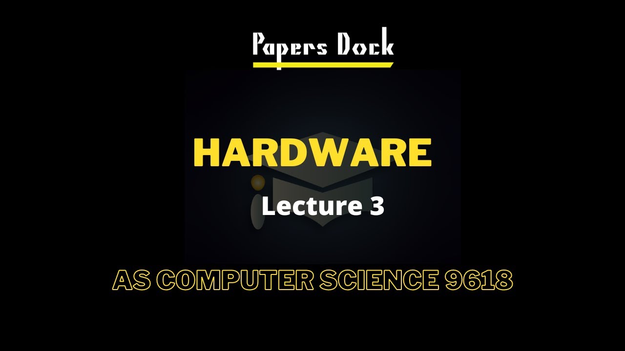 Hardware | As Computer Science | 9618 | Lecture 3 - YouTube