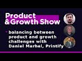 Product&Growth Show №43 - balancing product and growth challenges with Daniel Marhel, Printify