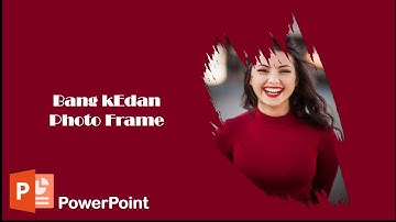 Cara Membuat Photo Frame | PowerPoint | Bang Kedan