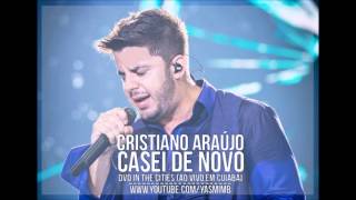 Cristiano Araújo - Casei De Novo (DVD In The Cities - Ao vivo em Cuiabá)