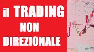 Fare Trading NONdirezionale ... dimentica l'analisi tecnica!