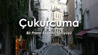 Çukurcuma / İstanbul / Bir Pazar Sabahı Yürüyüşü / 4K