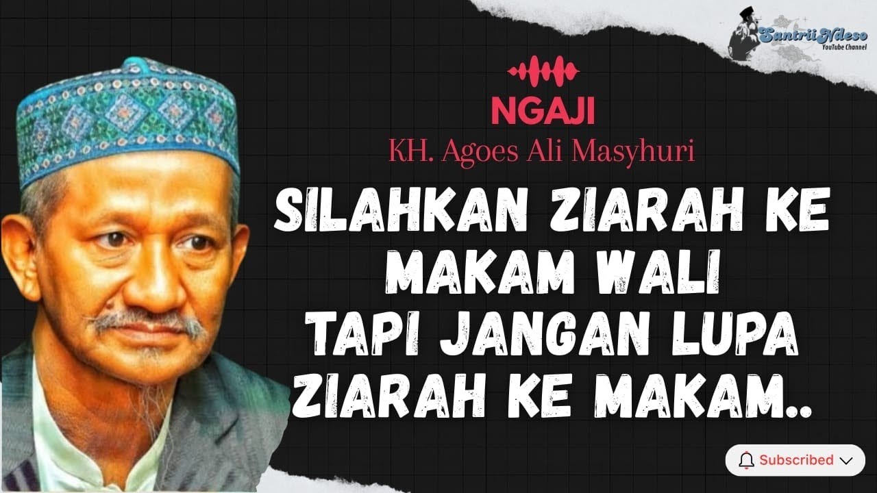 NGAJI KH AGOES ALI MASYHURI (GUS ALI) || SILAHKAN ZIARAH KE MAKAM WALI, TAPI JANG LUPA KE MAKAM.. 