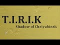 T.I.R.I.K.: shadow of Chelyabinsk thumbnail