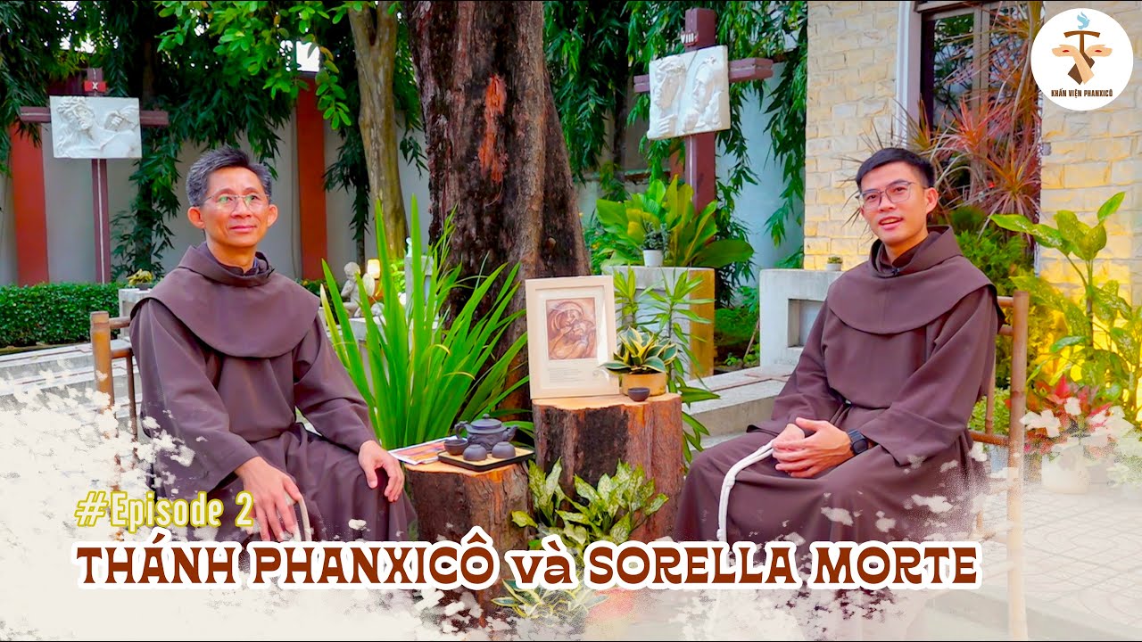 THÁNH PHANXICÔ và SORELLA MORTE (Sister Death) | Sun and Moon Talks - #episode2