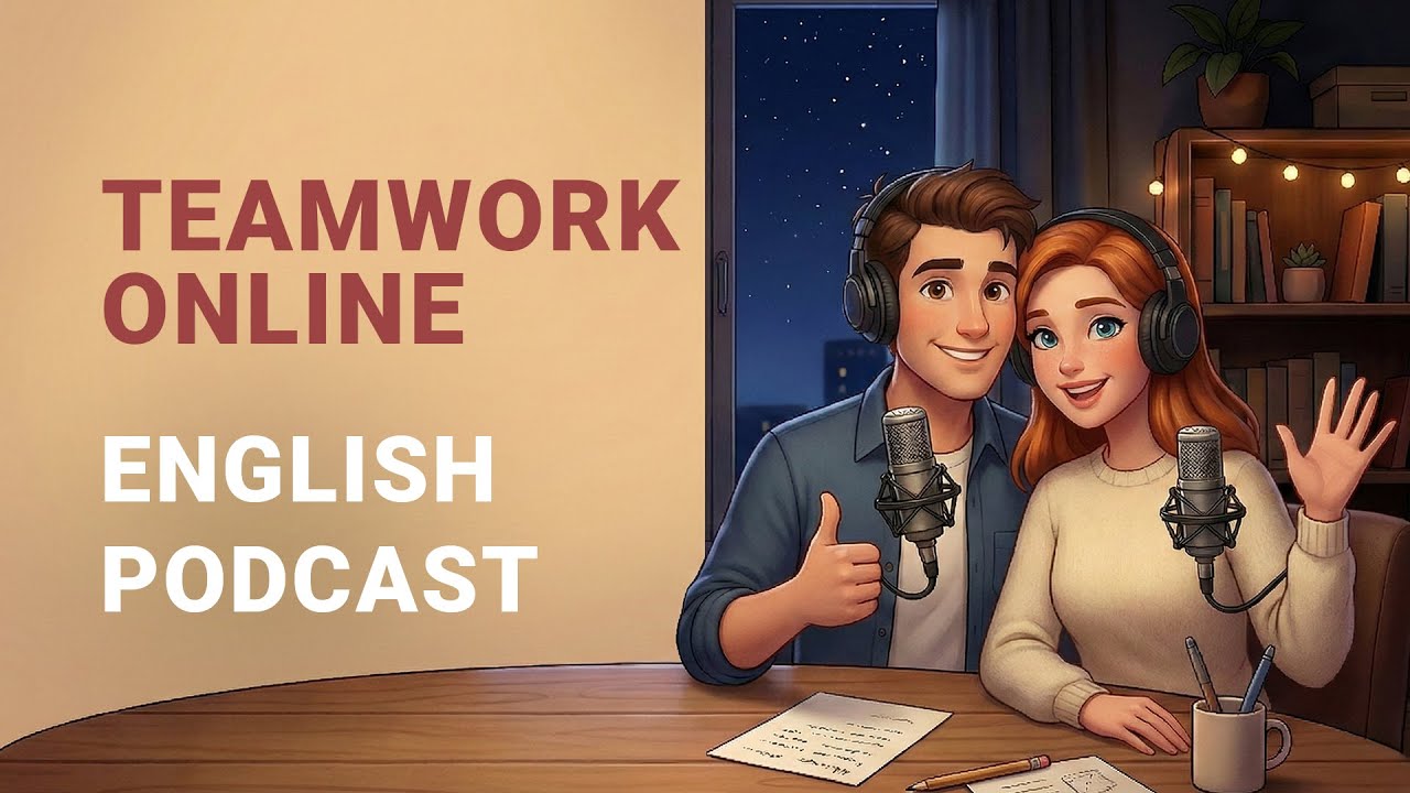 English podcast for learning | Teamwork Online | English Listening Practice