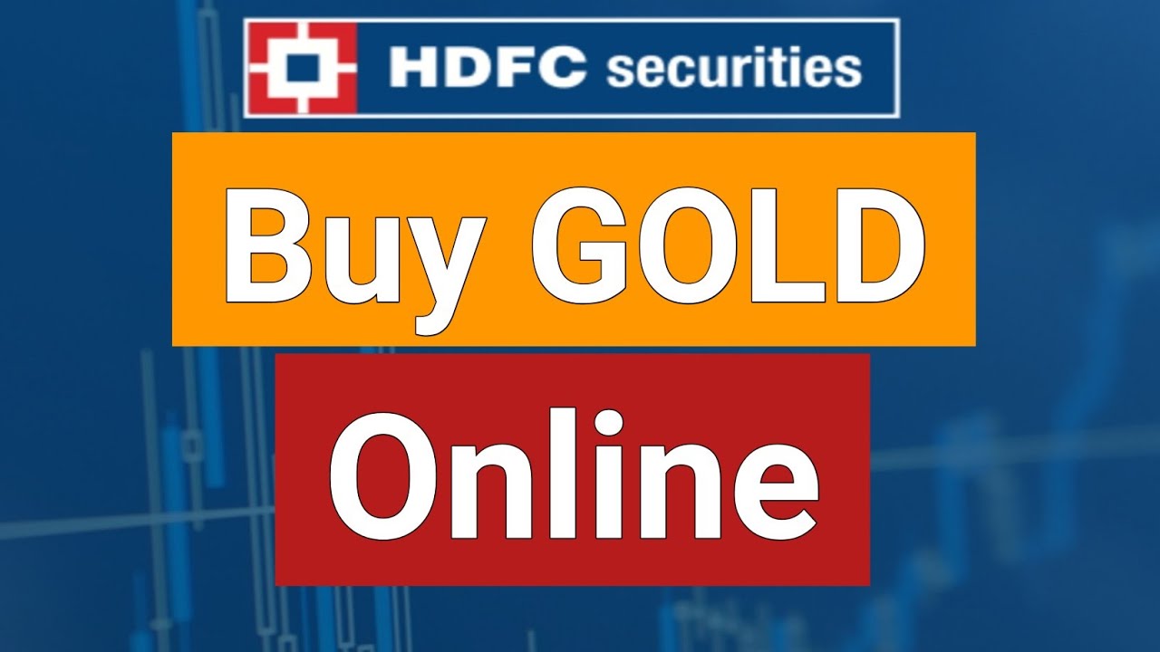 How To Buy Gold Online - How To Invest in GOLD using HDFC Securities ...