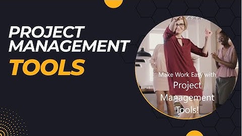Make Work Easy with Project Management Tools!