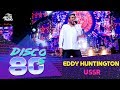 Eddy Huntington - U.S.S.R. (Disco of the 80's Festival, Russia, 2016)