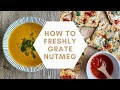 How to Grate Nutmeg- the most flavorful spice in your kitchen