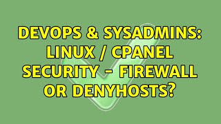 Celebrity DevOps & SysAdmins: Linux / cPanel security - firewall or Denyhosts? Profile