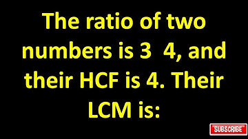 The ratio of two numbers is 3  4, and their HCF is 4. Their LCM is