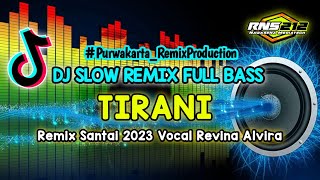 DJ REMIX DANGDUT SLOW || TIRANI || REMIX TIRANI