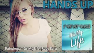 Raindropz - Its My Life (Rave Edit) [HANDS UP]