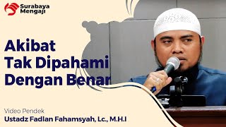 Akibat Al Qur'an Tak Dipahami Dengan Benar - Ustadz Fadlan Fahamsyah, Lc., M.H.I