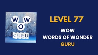 Wow Guru ( words of wonders guru ) level   77   : solution, answer and solved