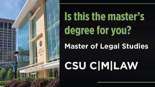 Master of Legal Studies at CSU C|M|LAW