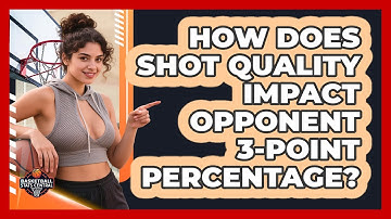 How Does Shot Quality Impact Opponent 3-point Percentage? - Basketball Stats Central