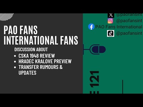 PAO Fans International Ep 121 CSKA 1948, Hradec Kralove & transfer chatter