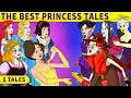 5 tales  the best princess tales  bedtime stories for kids in english  fairy tales