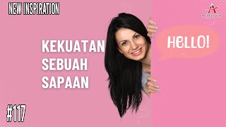 Kekuatan Sebuah Sapaan | New Inspirastion #117