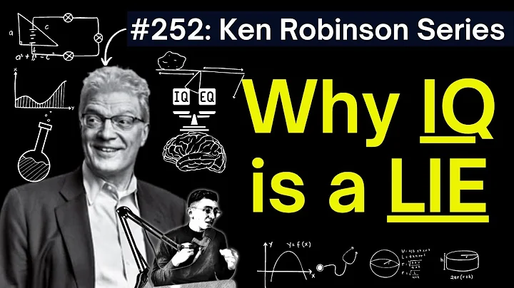 #252: Why IQ Is A Lie — Ken Robinson Series
