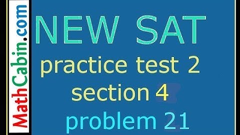 SAT Practice Test 2, Section 4, Problem 21