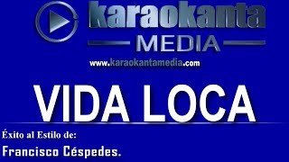 Video thumbnail of "Karaokanta - Francisco Céspedes - Vida loca"