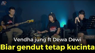 Biar gendut tetap kucinta -  Vendha Jung Ft. Dewa Dewi