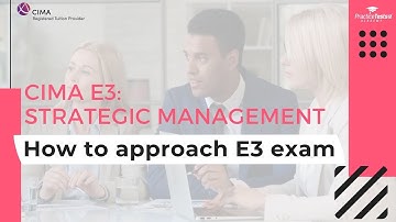 CIMA E3 Strategic Management - How to Approach the Exam + Study Materials