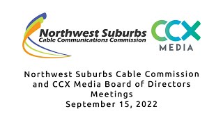 NW Suburbs Cable Commission and CCX Board of Directors Meetings 9-15-22