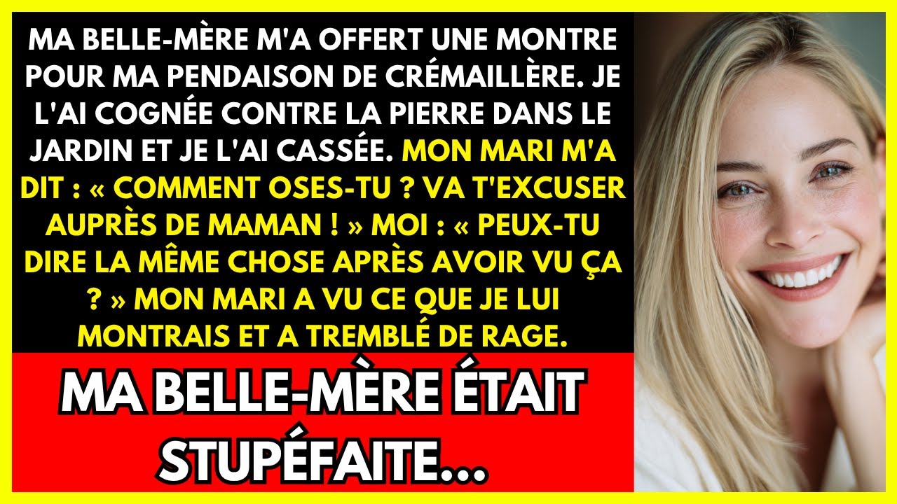MA BELLE-MÈRE M'A OFFERT UNE MONTRE POUR MA PENDAISON DE CRÉMAILLÈRE JE L'AI COGNÉE CONTRE LA PIERRE