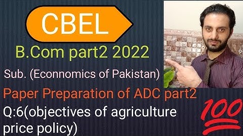 objectives of Agriculture price policy, Q:6,ADC part2/Economics of Pakistan, Paper Preparation 2022