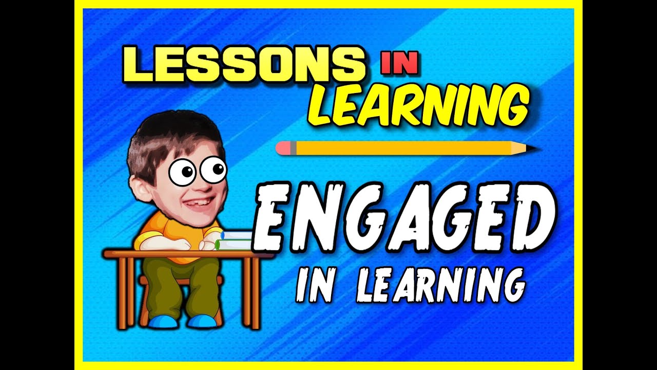 Lessons in Learning: Engaged 