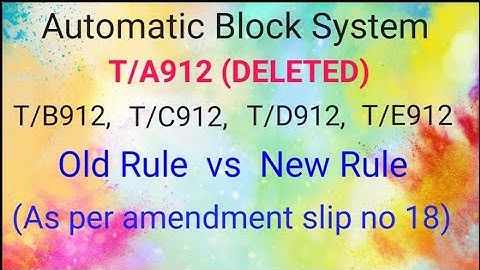 Automatic block system, T/A912,T/B912,T/C912, T/D912,T/E912, amendment slip 18,Old Rule vs New rule