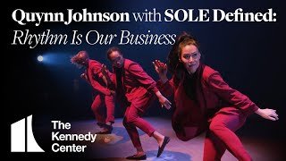 Quynn Johnson with SOLE Defined: Rhythm Is Our Business | The Kennedy Center